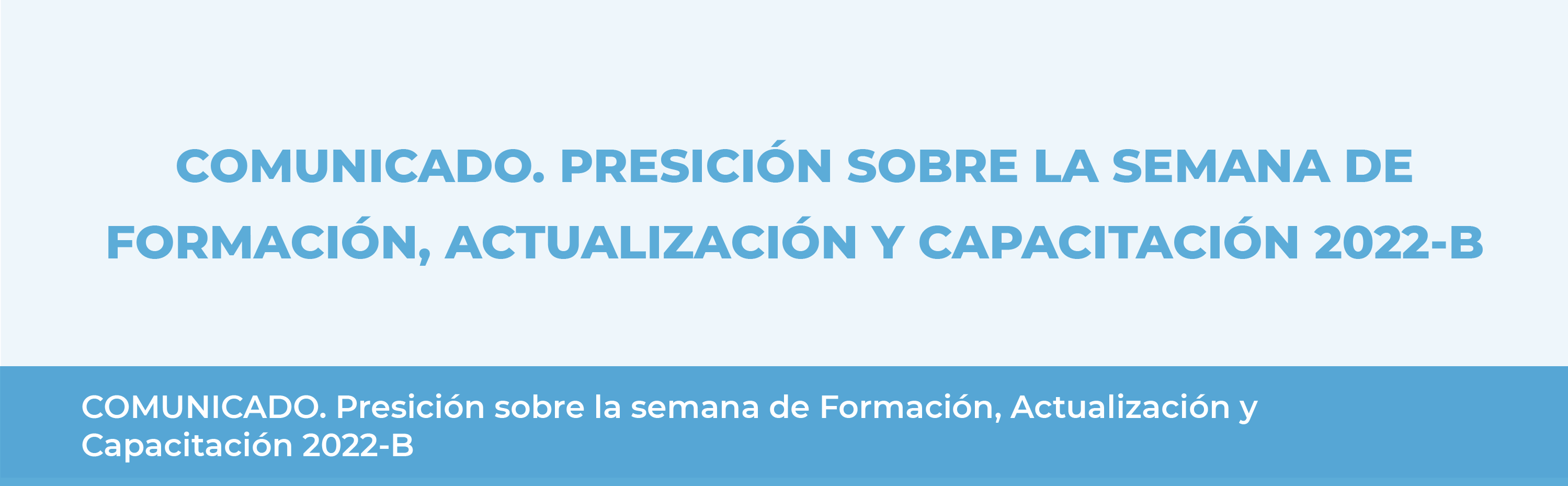 COMUNICADO: Precisión sobre la semana de Formación, Actualización y Capacitación 2022-B