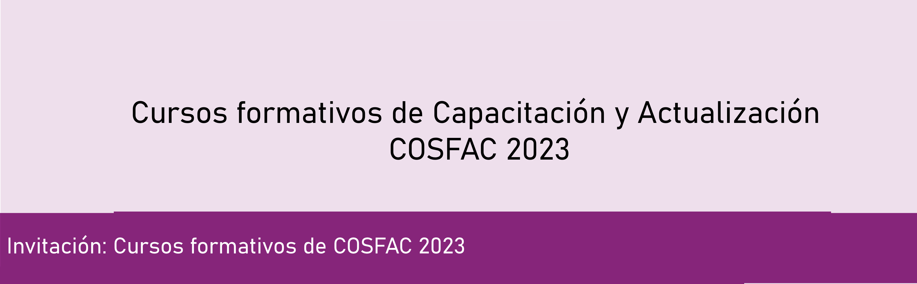 Invitación: Cursos formativos de Capacitación y Actualización COSFAC 2023
